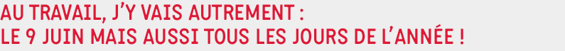Au travail, j'y vais autrement